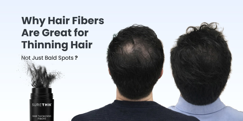 Why Hair Fibers Are Great for Thinning Hair (Not Just Bald Spots)?