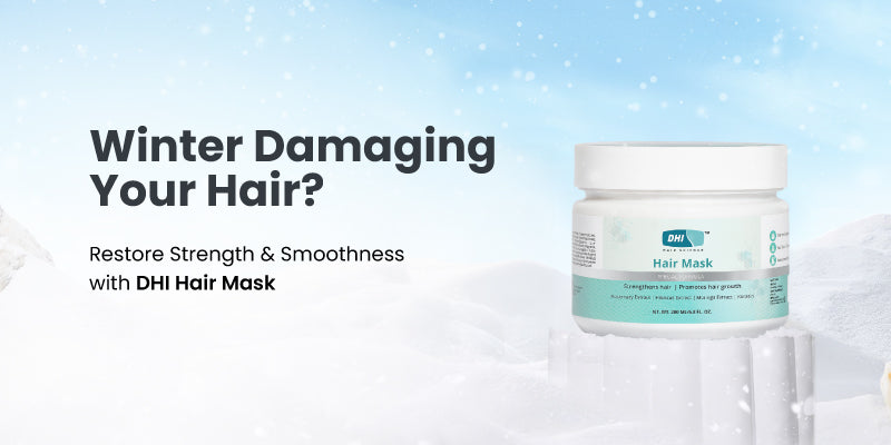 Winter Damaging Your Hair? Restore Strength, Smoothness with DHI Hair Mask