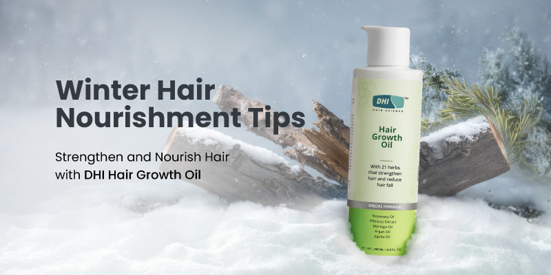 Winter Hair nourishment Tips to Strengthen and Nourish Hair with DHI Hair Growth Oil