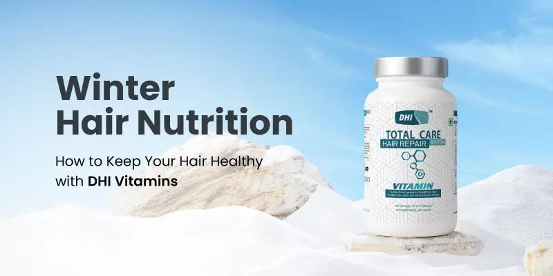 The Secret to Keeping Your Hair Healthy in Winter: DHI Care Multivitamin Capsules