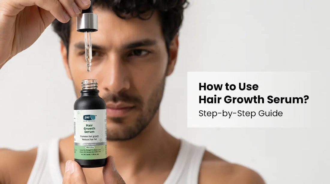 How to Use Hair Growth Serum: A Step-by-Step Guide for Best Results