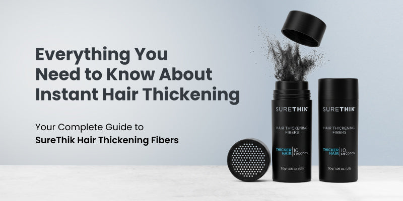 Everything You Need to Know About Instant Hair Thickening (Ultimate Guide)